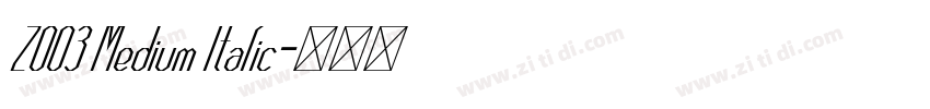 Z003 Medium Italic字体转换 Z003 Medium Italic字体转换